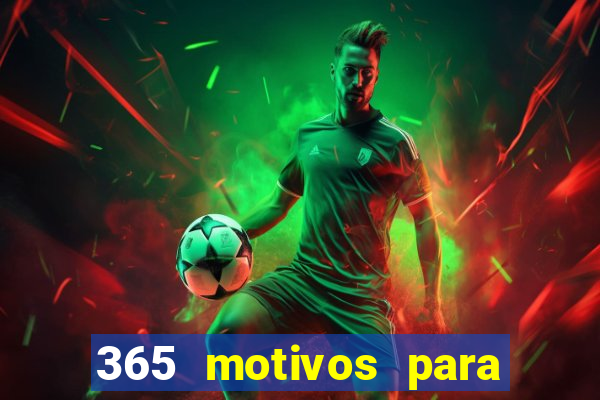 365 motivos para te amar
